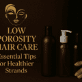 Low Porosity Hair Care