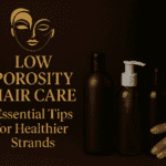 Low Porosity Hair Care