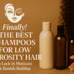 Best Shampoos for Low Porosity Hair