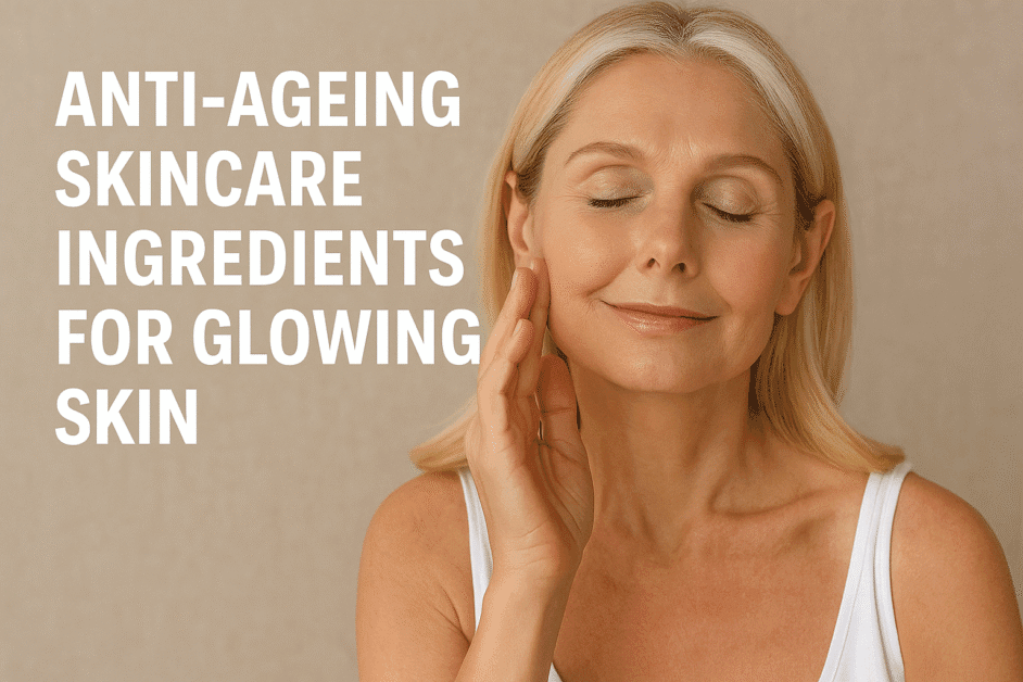 Anti-Ageing Skincare Ingredients
